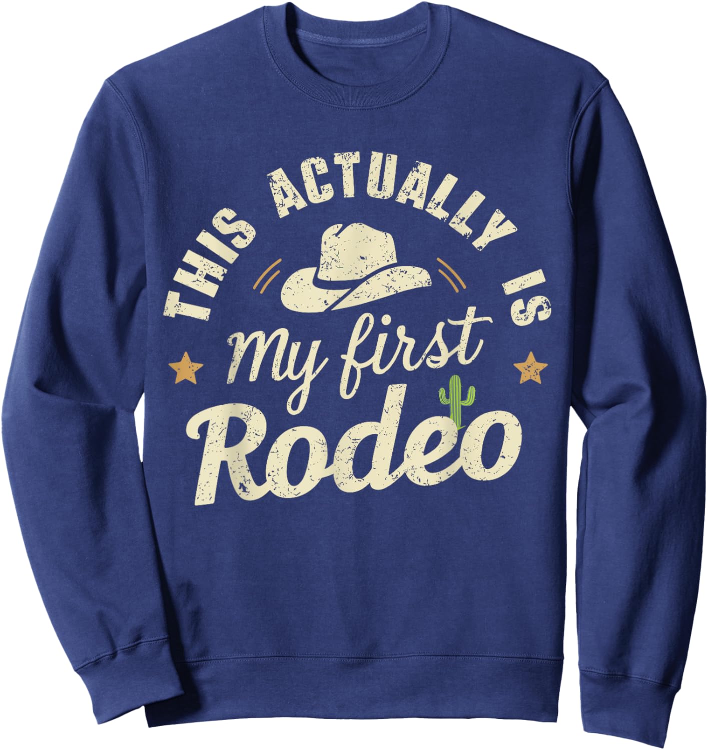 This Is Actually My First Rodeo - Humorous Western Sweatshirt - Sweatshirt | Navy