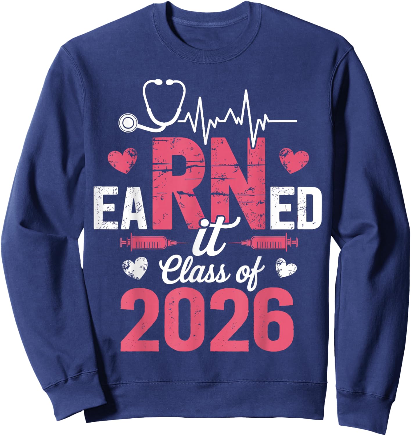 Earned It Class of 2026 Nurse Vintage Graduate RN LPN Nurse Sweatshirt - Sweatshirt | Navy