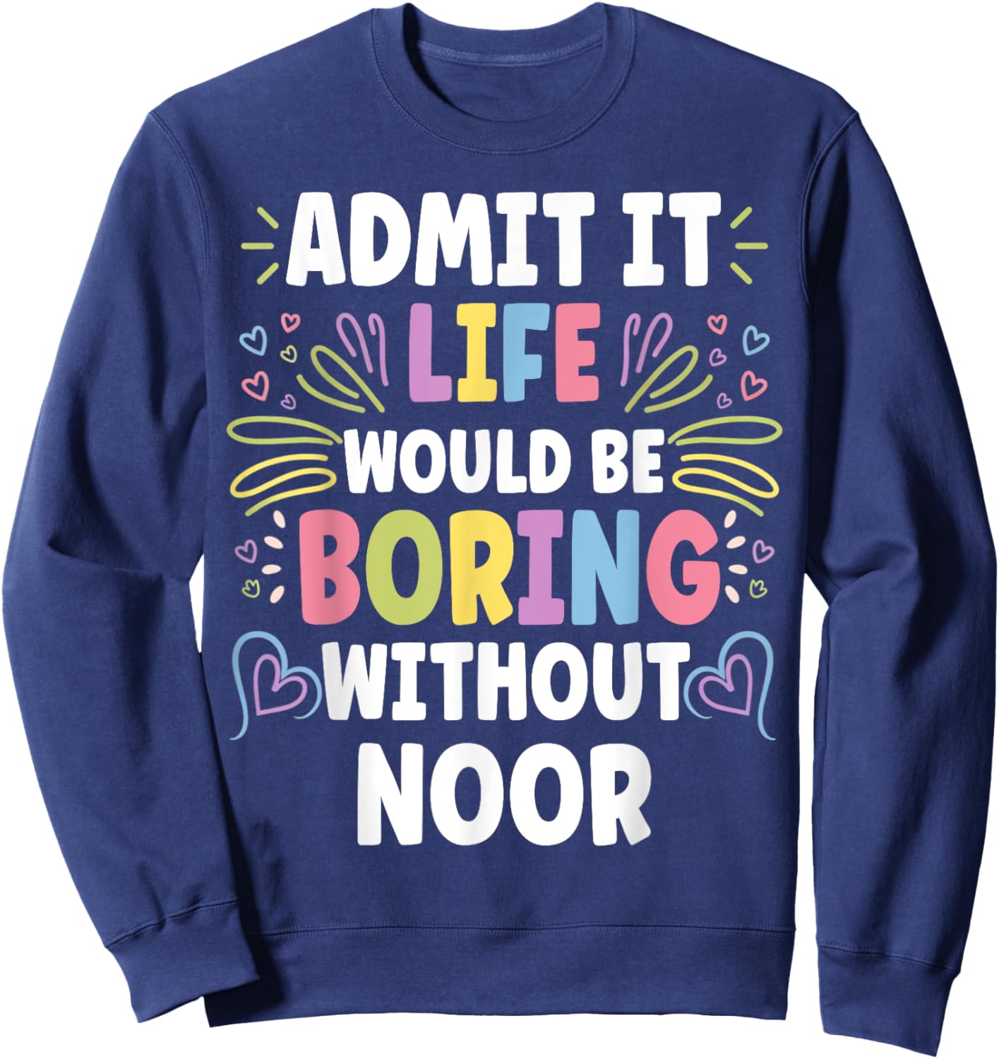 NOOR Personalized Name Funny Cute Custom NOOR Name Sweatshirt - Sweatshirt | Navy