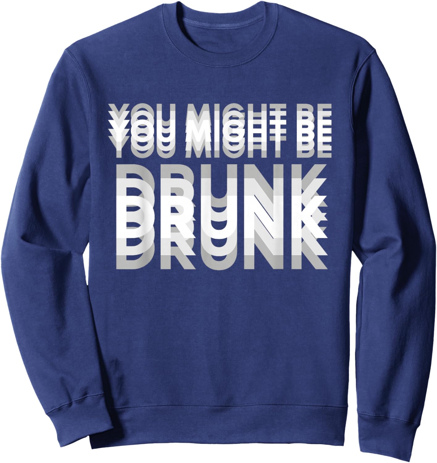You Might Be Drunk Lustig für Abend Freunde Jungen Alkohol Sweatshirt - Sweatshirt | Navy