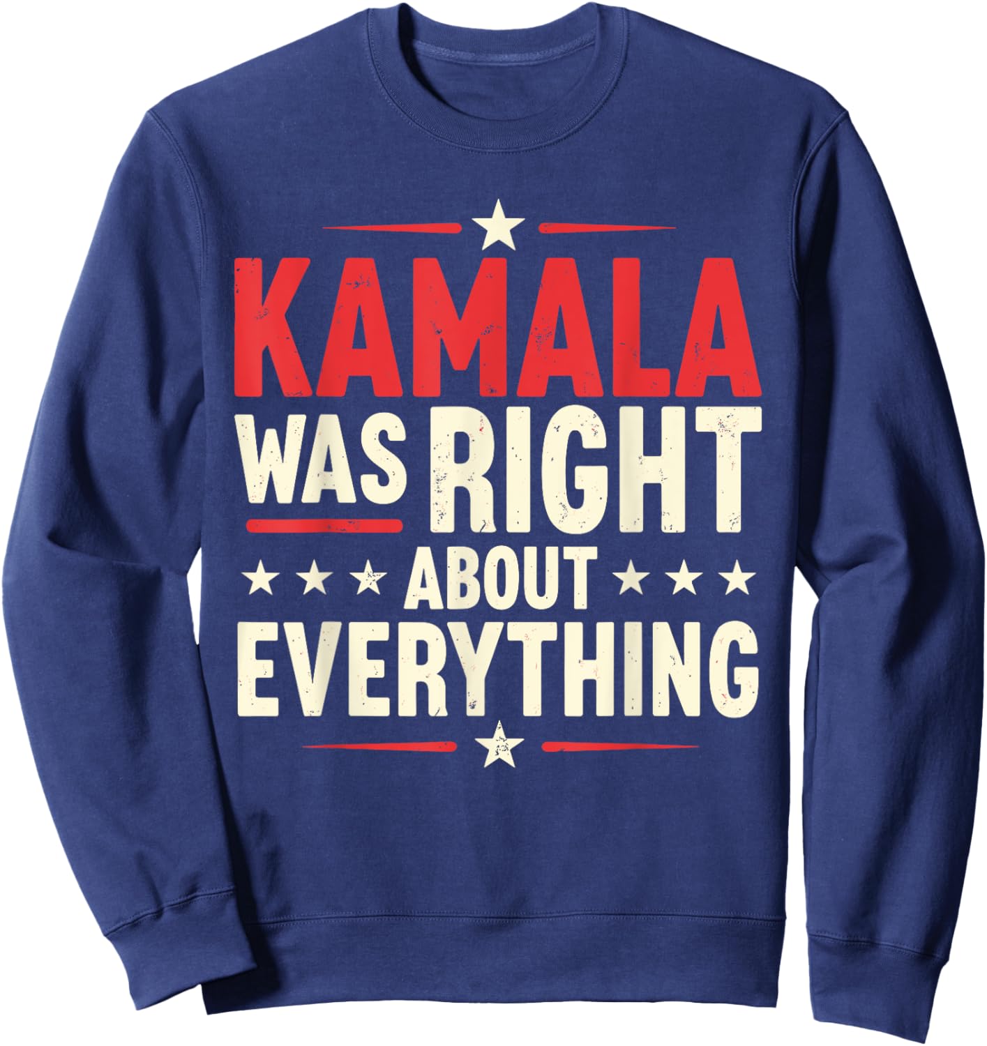 American Flag Patriotic Kamala Was Right About Everything Sweatshirt - Sweatshirt | Navy