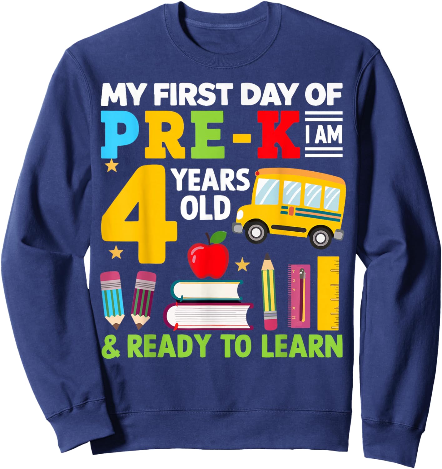 My First Day Of Pre-K I'm 4 Years Old And Ready To Learn Sweatshirt - Sweatshirt | Navy