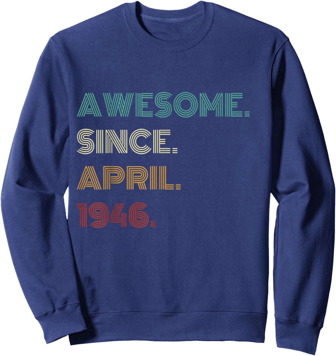 80 Years Old Awesome Since April 1946 80th Birthday Sweatshirt - Sweatshirt | Navy