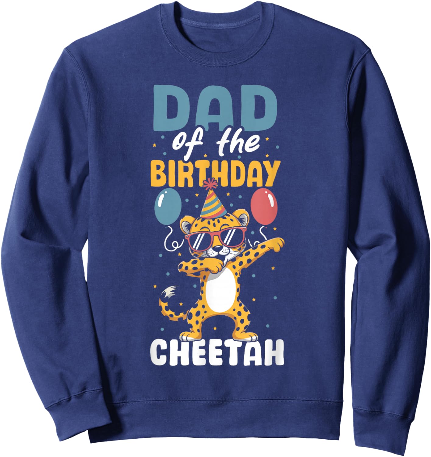 Dad of The Birthday Girl Boy Cheetah Sweatshirt - Sweatshirt | Navy