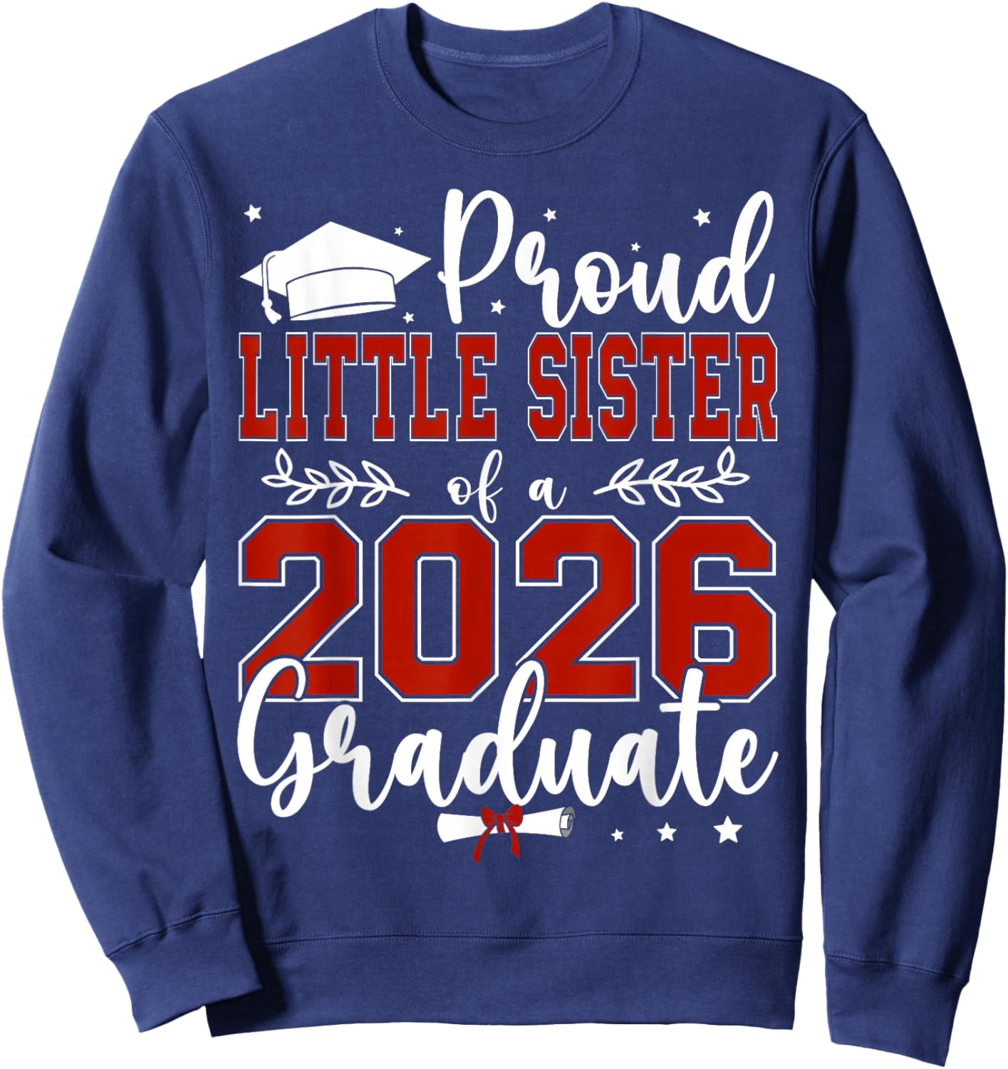 Proud Little Sister of a Class of 2026 Graduate Sweatshirt - Sweatshirt | Navy