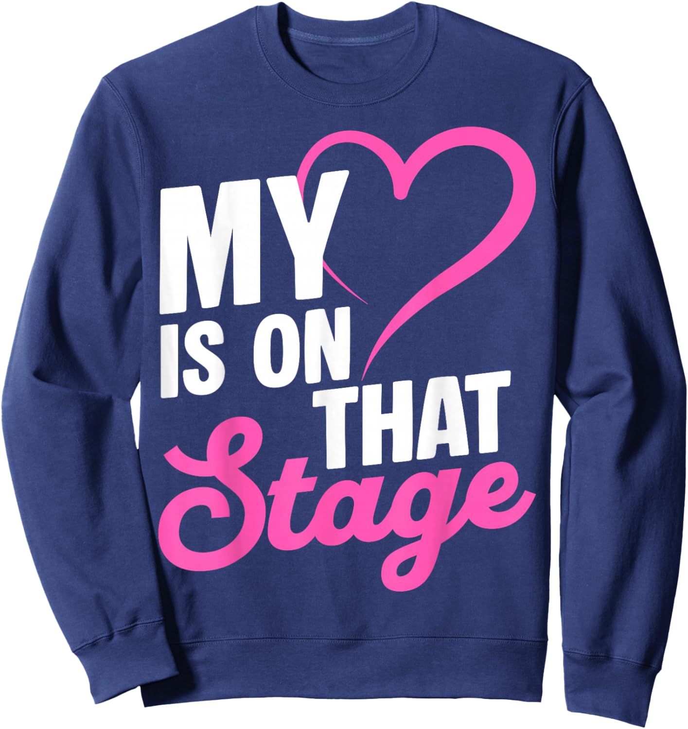 My is ON That Stage Dance Mom Heart Recital Sweatshirt - Sweatshirt | Navy