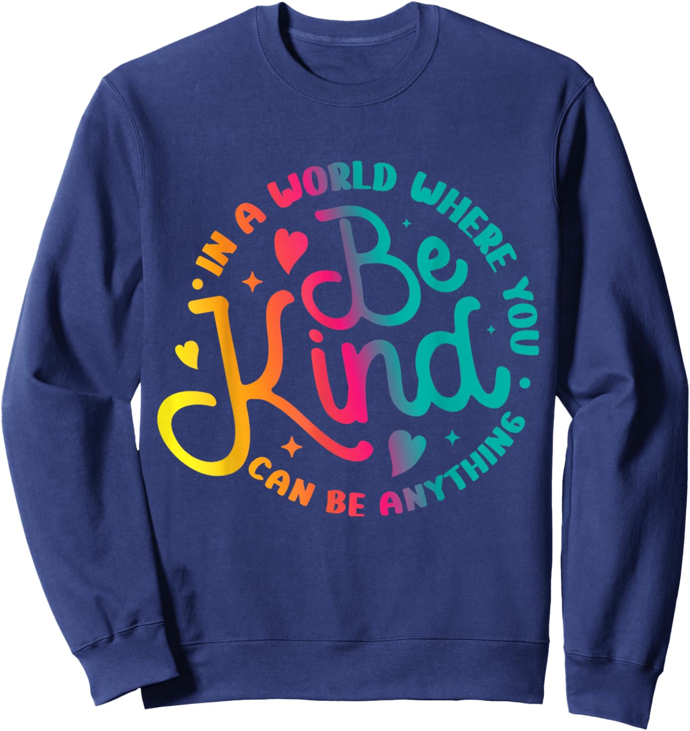 Be Kind Positive Quote Choose Kindness Men Women Kids Sweatshirt - Sweatshirt | Navy