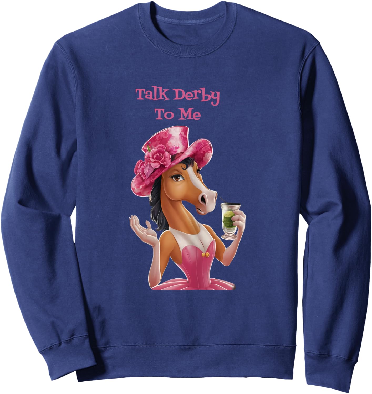 Women Talk Derby To Me Funny Horse Racing Lover On Derby Day Sweatshirt - Sweatshirt | Navy