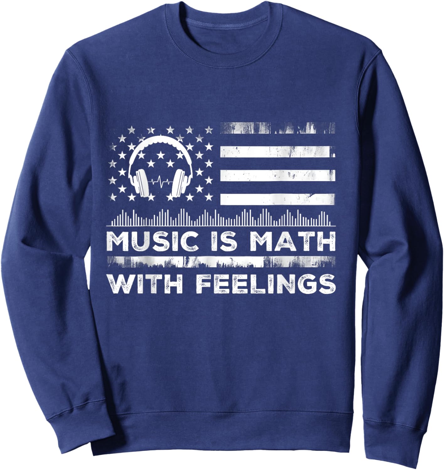 Music Is Math With Feelings Vintage Usa Flag Music Art Lover Sweatshirt - Sweatshirt | Navy