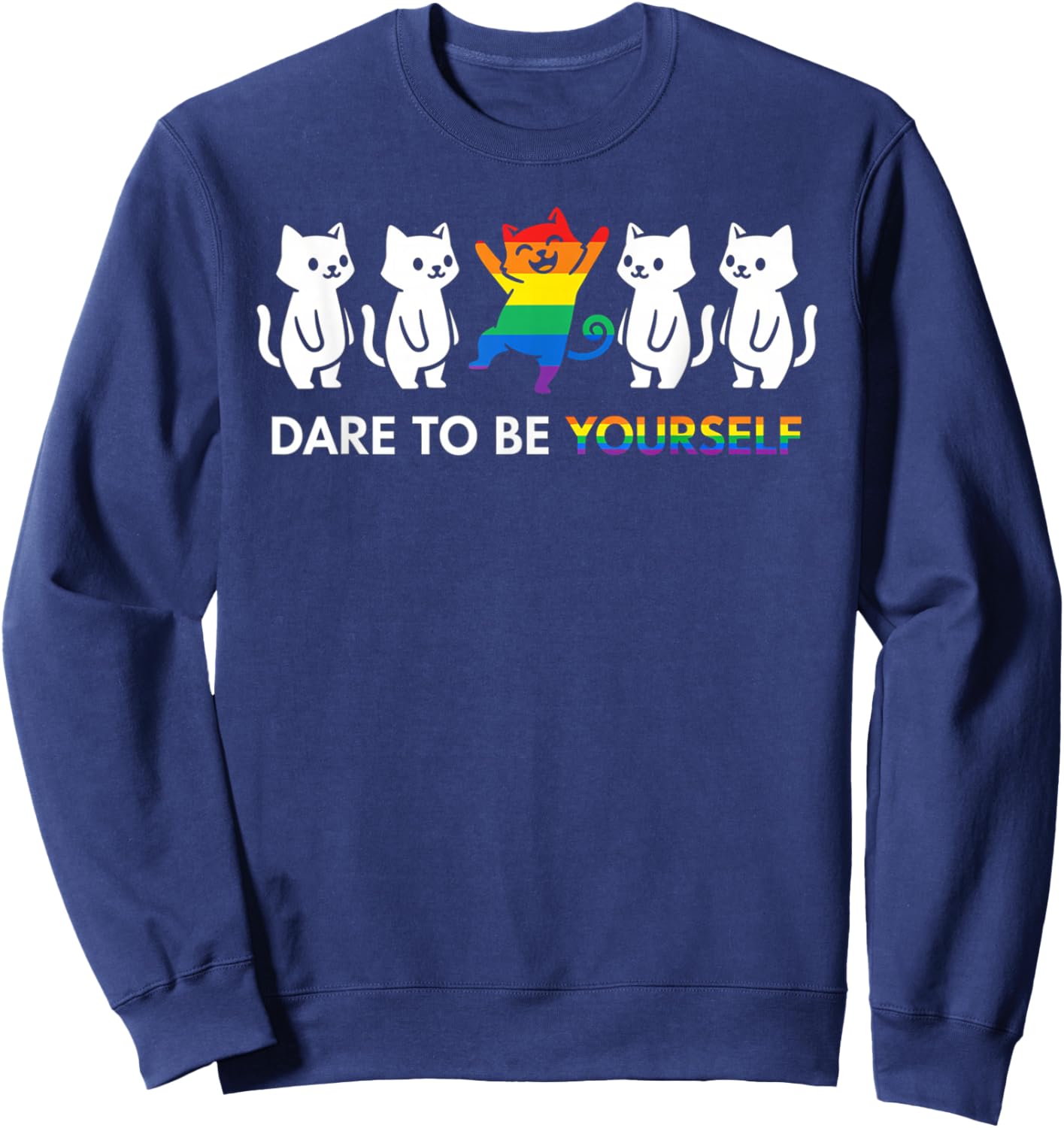 Dare to Be Yourself LGBTQ Ally Pride Support Cat Sweatshirt - Sweatshirt | Navy
