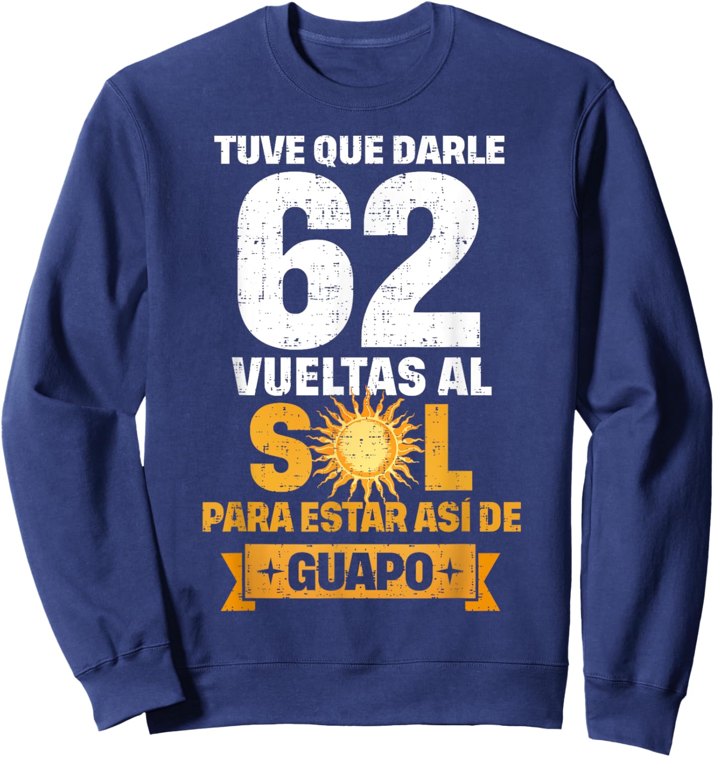 62nd Birthday gift in Spanish Regalo cumpleanos 62 Sweatshirt - Sweatshirt | Navy