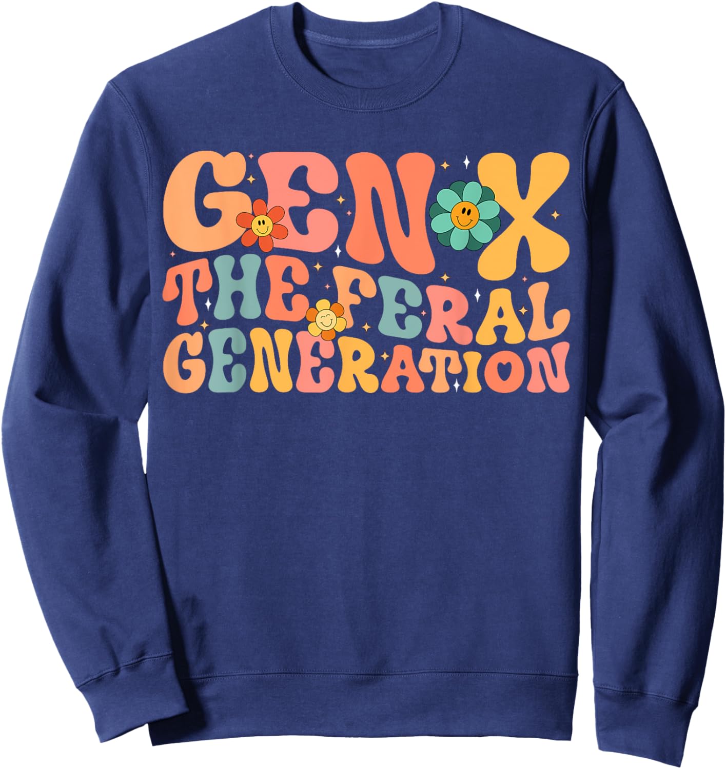 Gen X The Feral Generation Funny Generation X Sweatshirt - Sweatshirt | Navy
