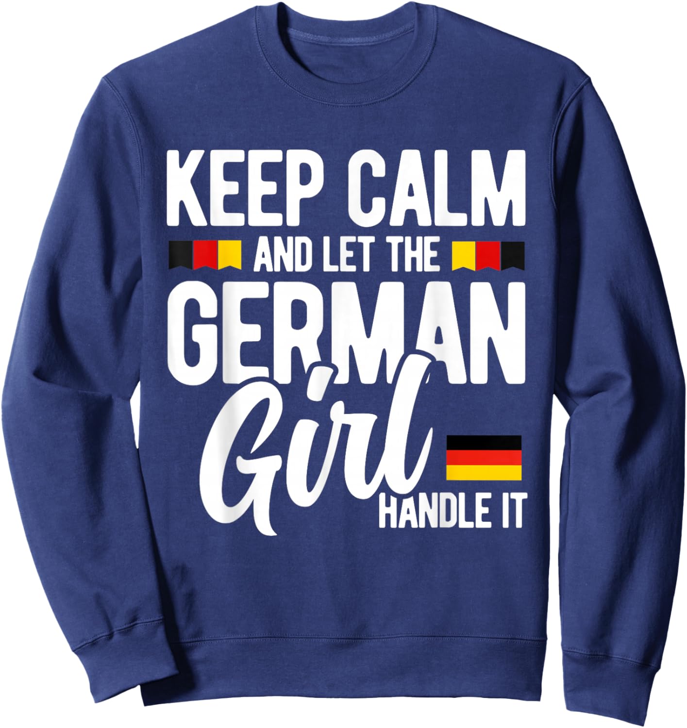 Keep Calm and Let The German Girl Handle It Funny Girlfriend Sweatshirt - Sweatshirt | Navy