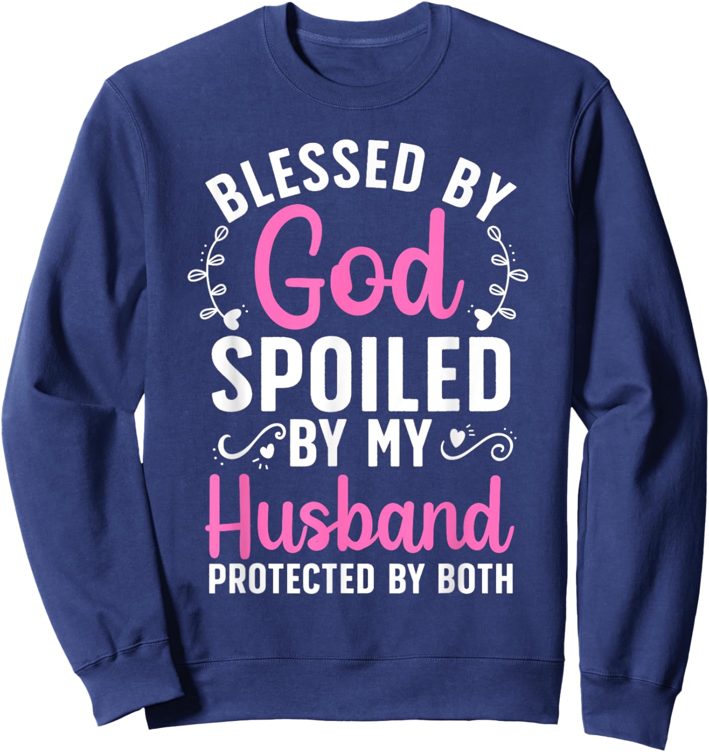 Funny Spoiled Wife Art Girls Husband Spoiled Wife Sweatshirt - Sweatshirt | Navy