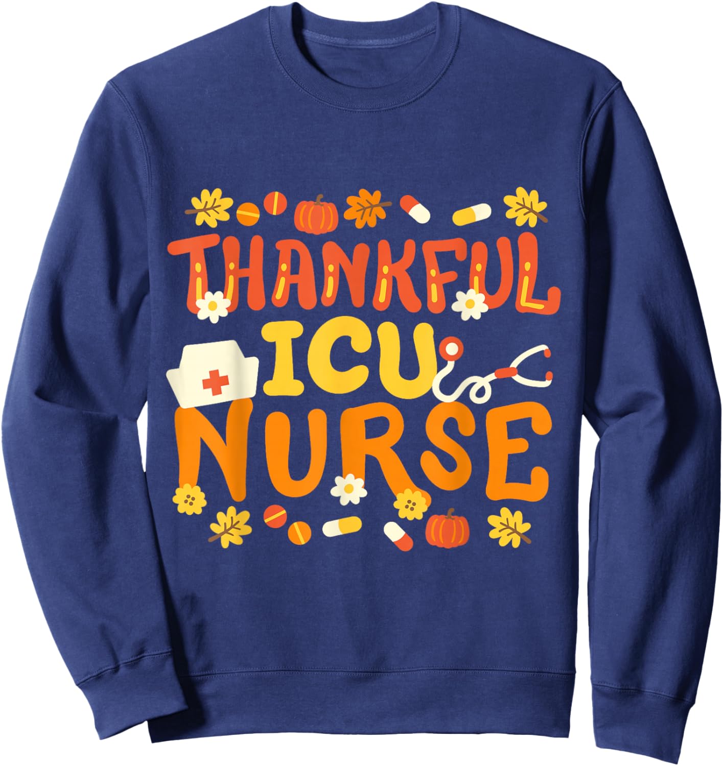 Thankful ICU Nurse Retro Groovy Thanksgiving RN Men Women Sweatshirt - Sweatshirt | Navy