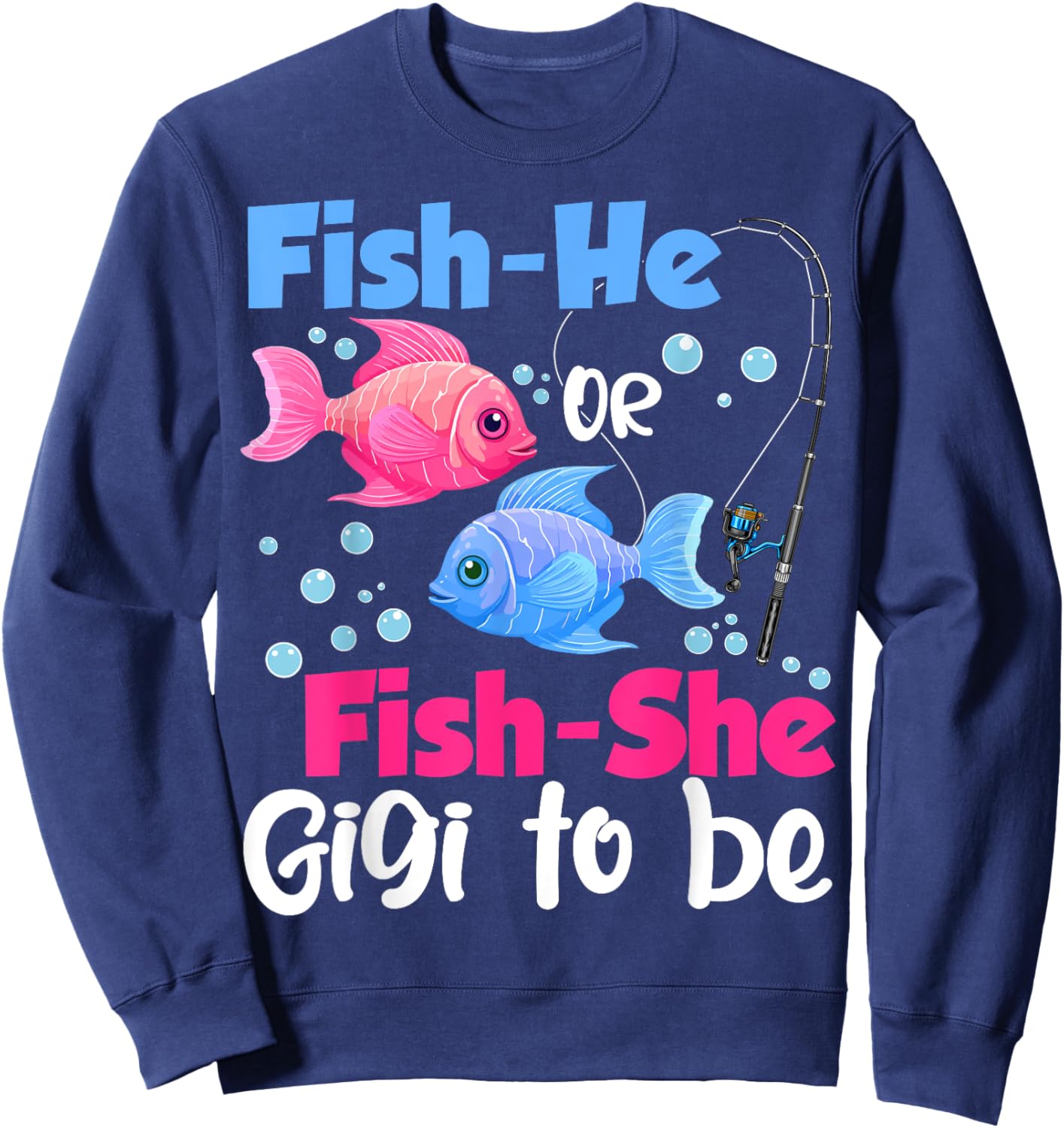 Fish-He Or Fish-She Gigi to Be Gender Reveal Baby Shower Sweatshirt - Sweatshirt | Navy