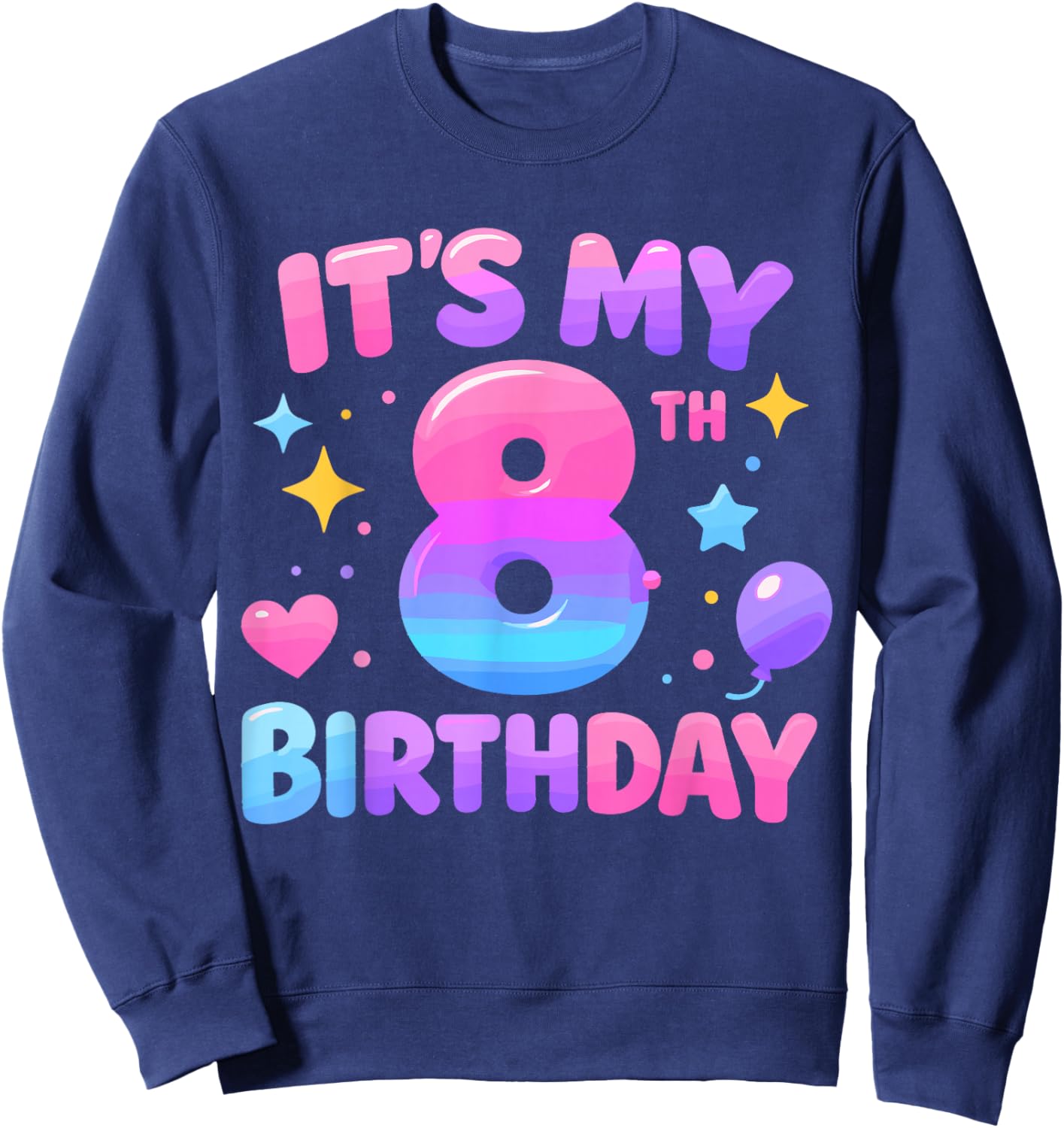 8th Birthday Girls Apparel Eight Years Old It's My 8 Bday Sweatshirt - Sweatshirt | Navy