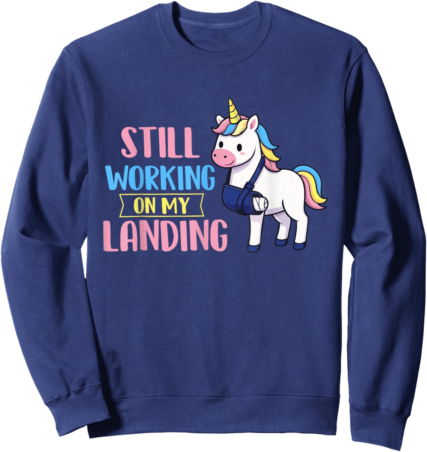 Still Working On My Landing - Broken Arm Shoulder Injury Sweatshirt - Sweatshirt | Navy