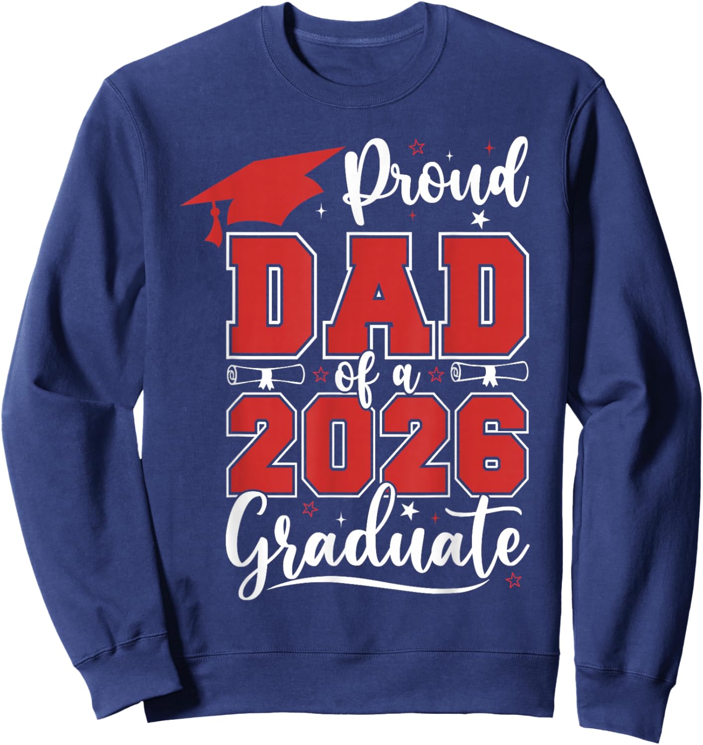Proud Dad of A 2026 Senior Class of 2026 Graduation Men Sweatshirt - Sweatshirt | Navy