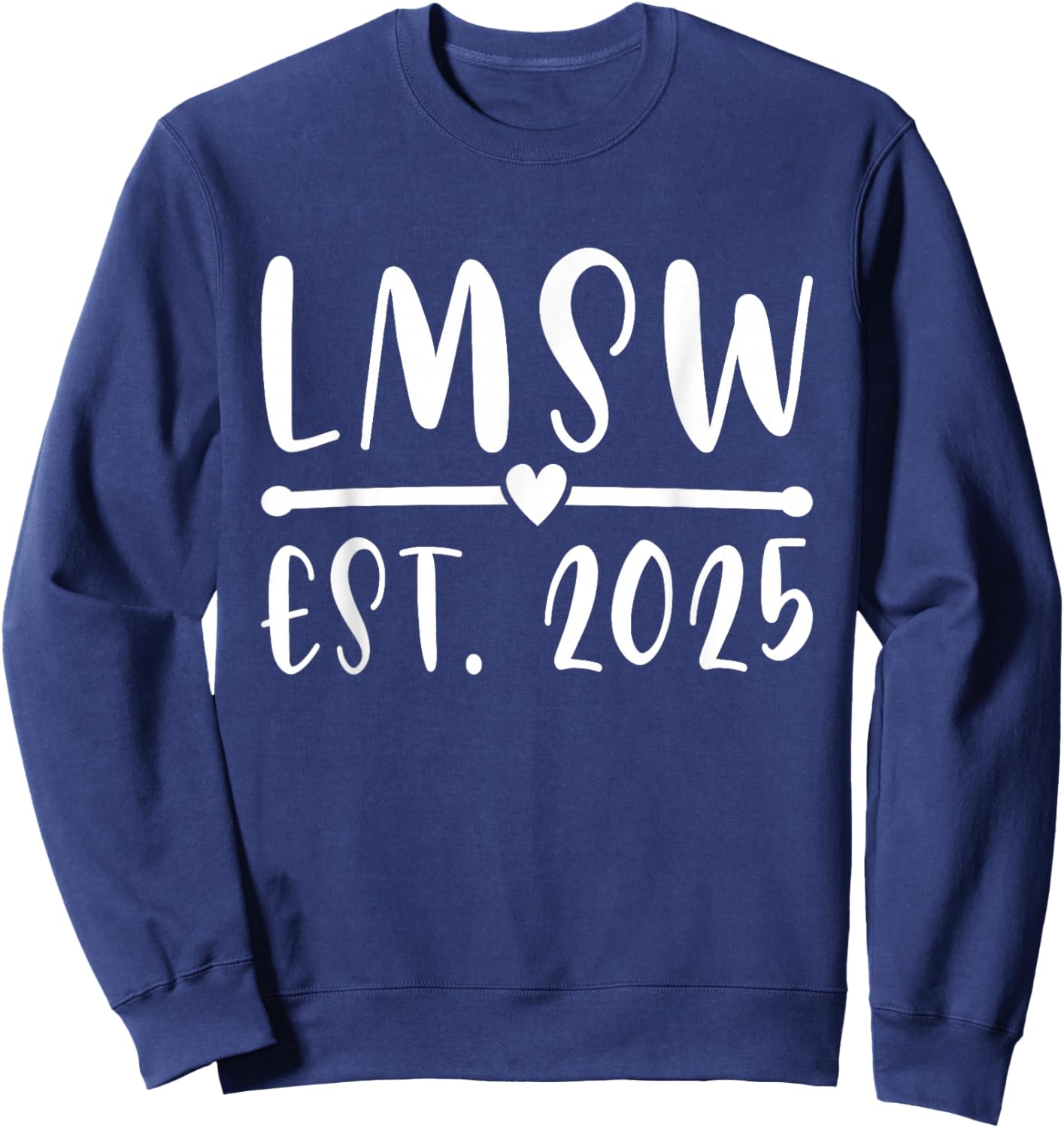 LMSW Est 2025 Licensed Master Social Worker MSW Month Sweatshirt - Sweatshirt | Navy