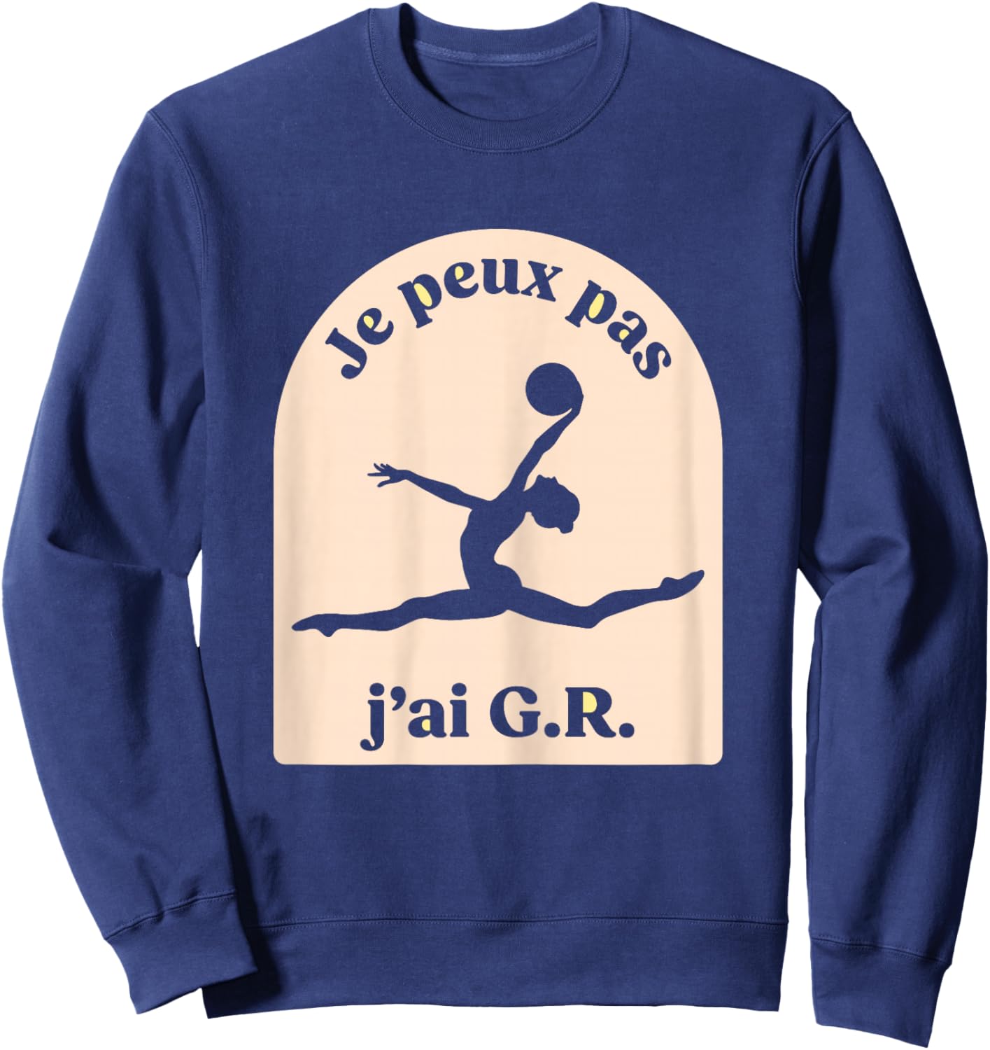 GRS Je Peux Pas J'Ai GR Gymnastique Rhythmic Sweatshirt - Sweatshirt | Navy