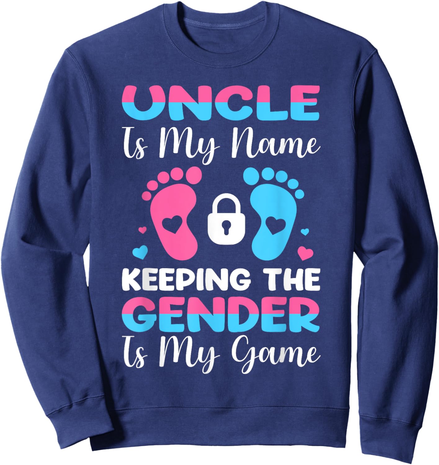 Uncle Is My Name Keeping The Gender Is My Game Sweatshirt - Sweatshirt | Navy