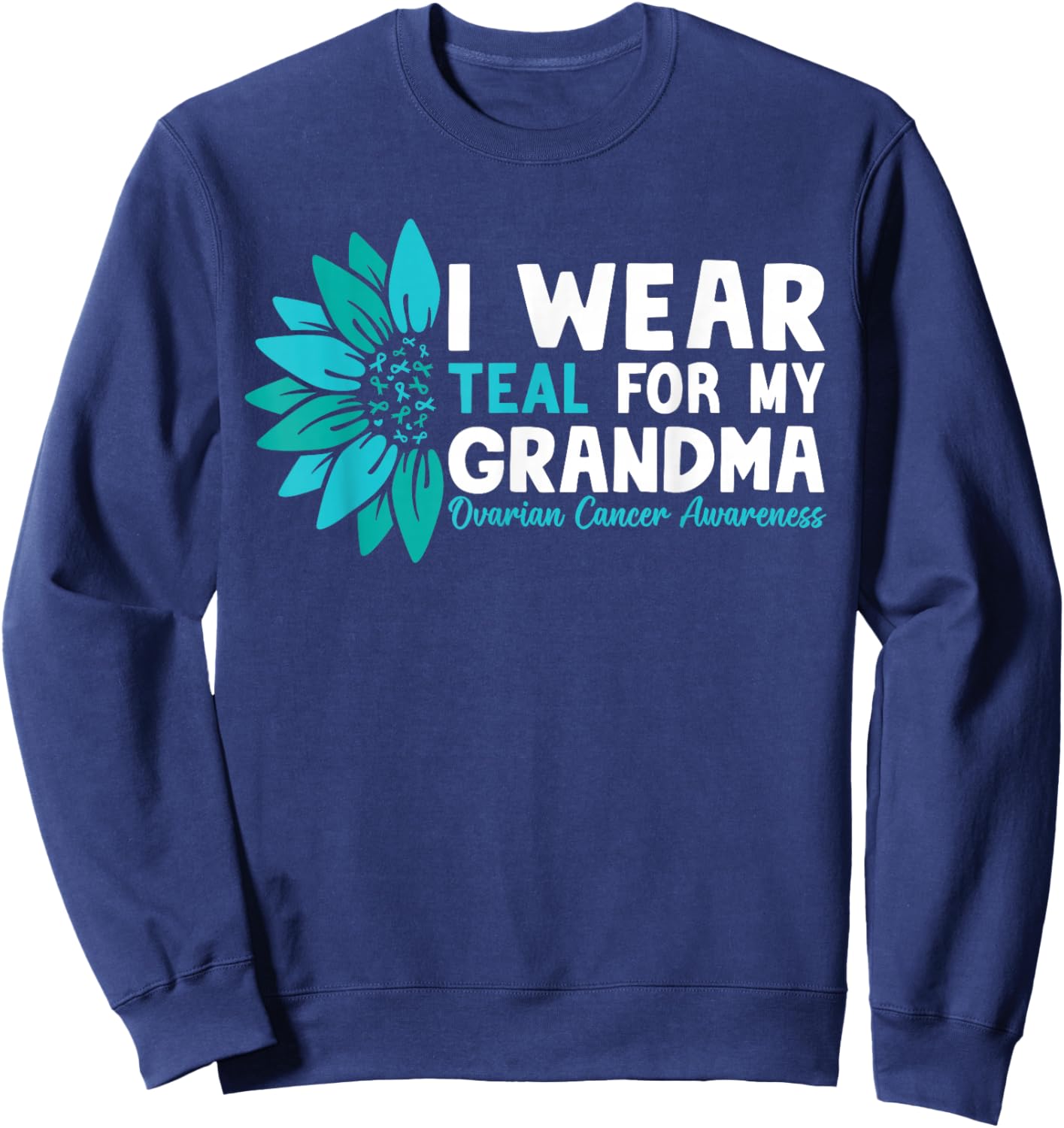 I Wear Teal For My Grandma Ovarian Cancer Awareness Sweatshirt - Sweatshirt | Navy