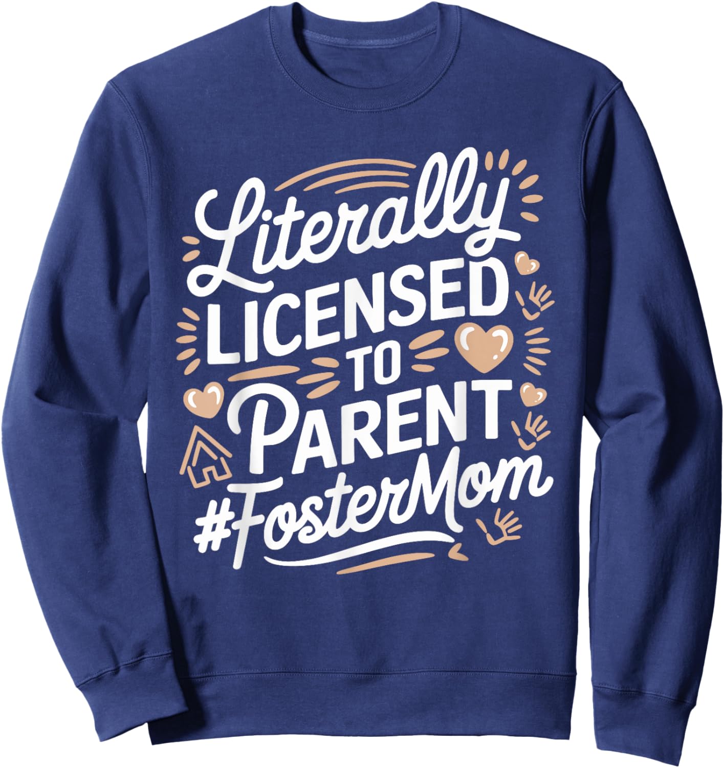 Licensed To Parent Literally, Foster Mom Adopt Foster Care Sweatshirt - Sweatshirt | Navy