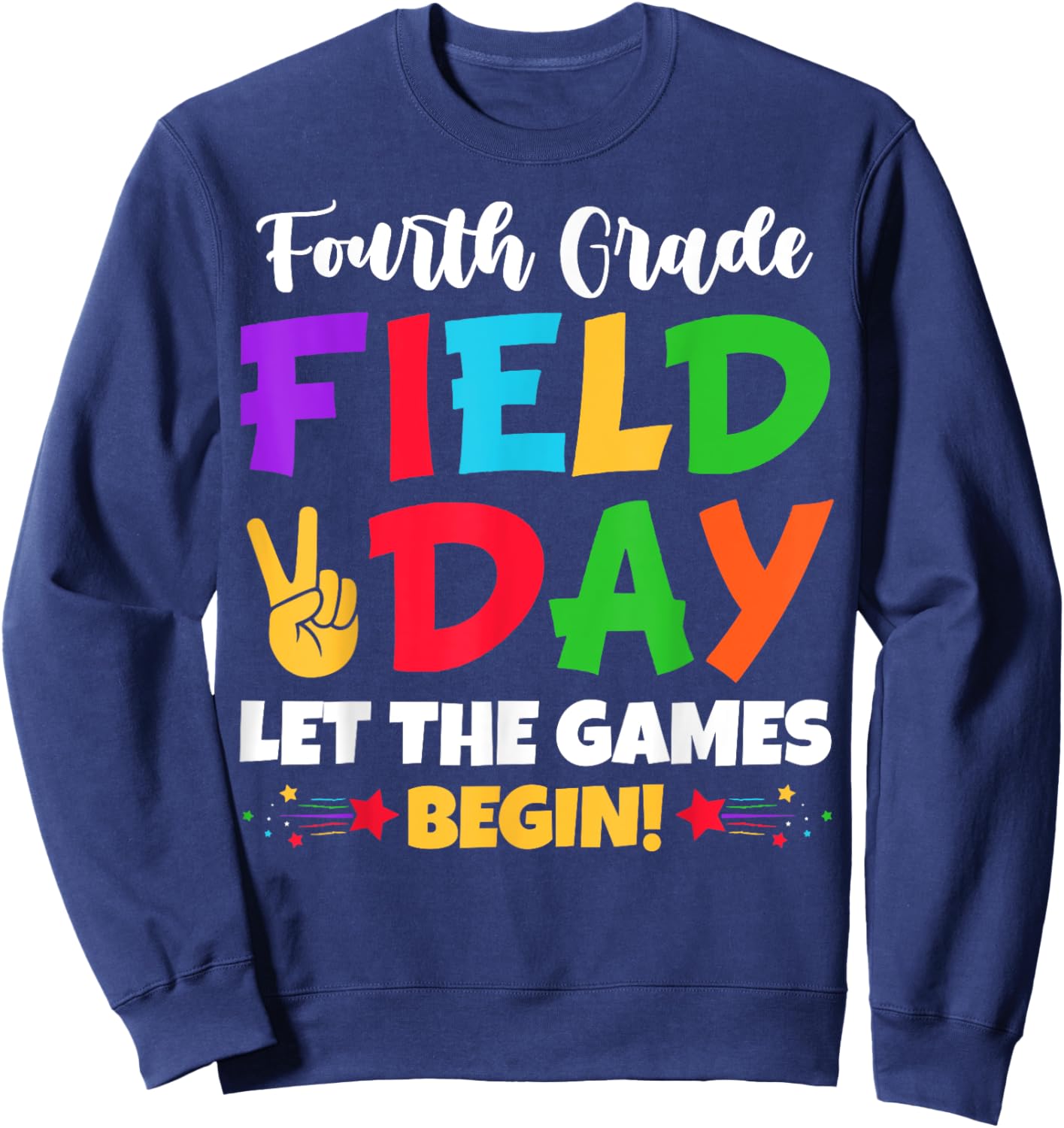 Fourth Grade Teacher Kids Field Day 2025 Let The Games Begin Sweatshirt - Sweatshirt | Navy