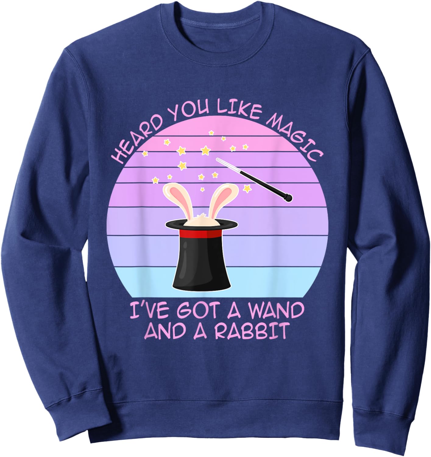 Heard You Like Magic I've Got A Wand And A Rabbit Vintage Sweatshirt - Sweatshirt | Navy