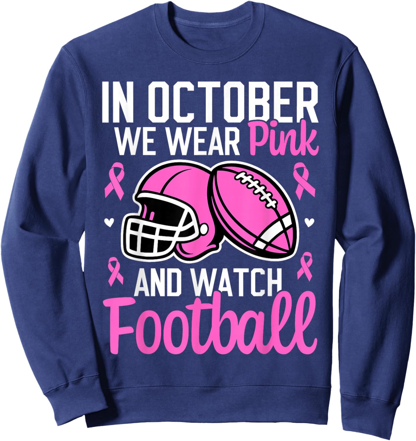 in October We Wear Pink Football Breast Cancer Awareness Sweatshirt - Sweatshirt | Navy