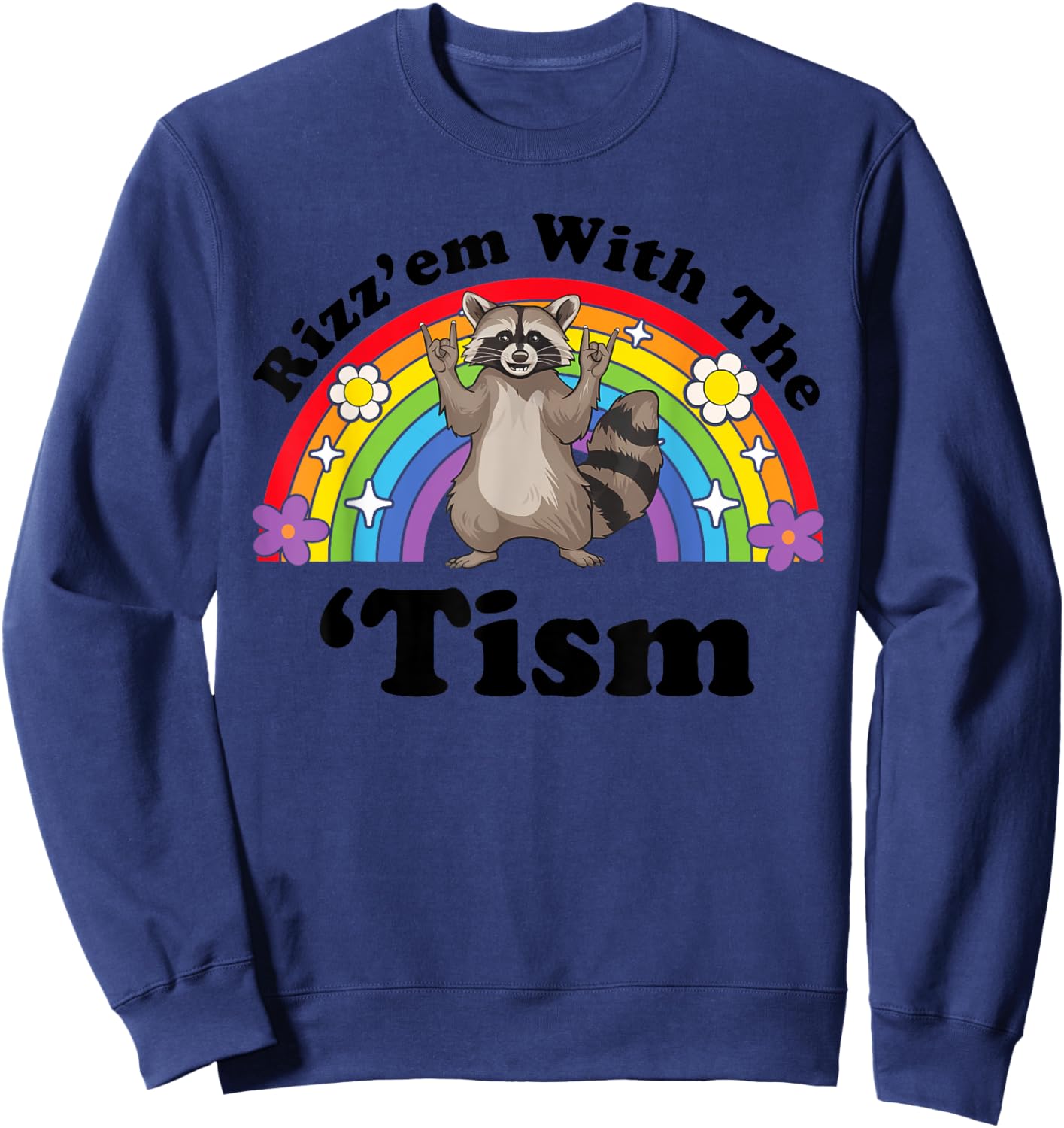 Rizz Em With The Tism Feral Raccoon Inappropriate Adult Sweatshirt - Sweatshirt | Navy
