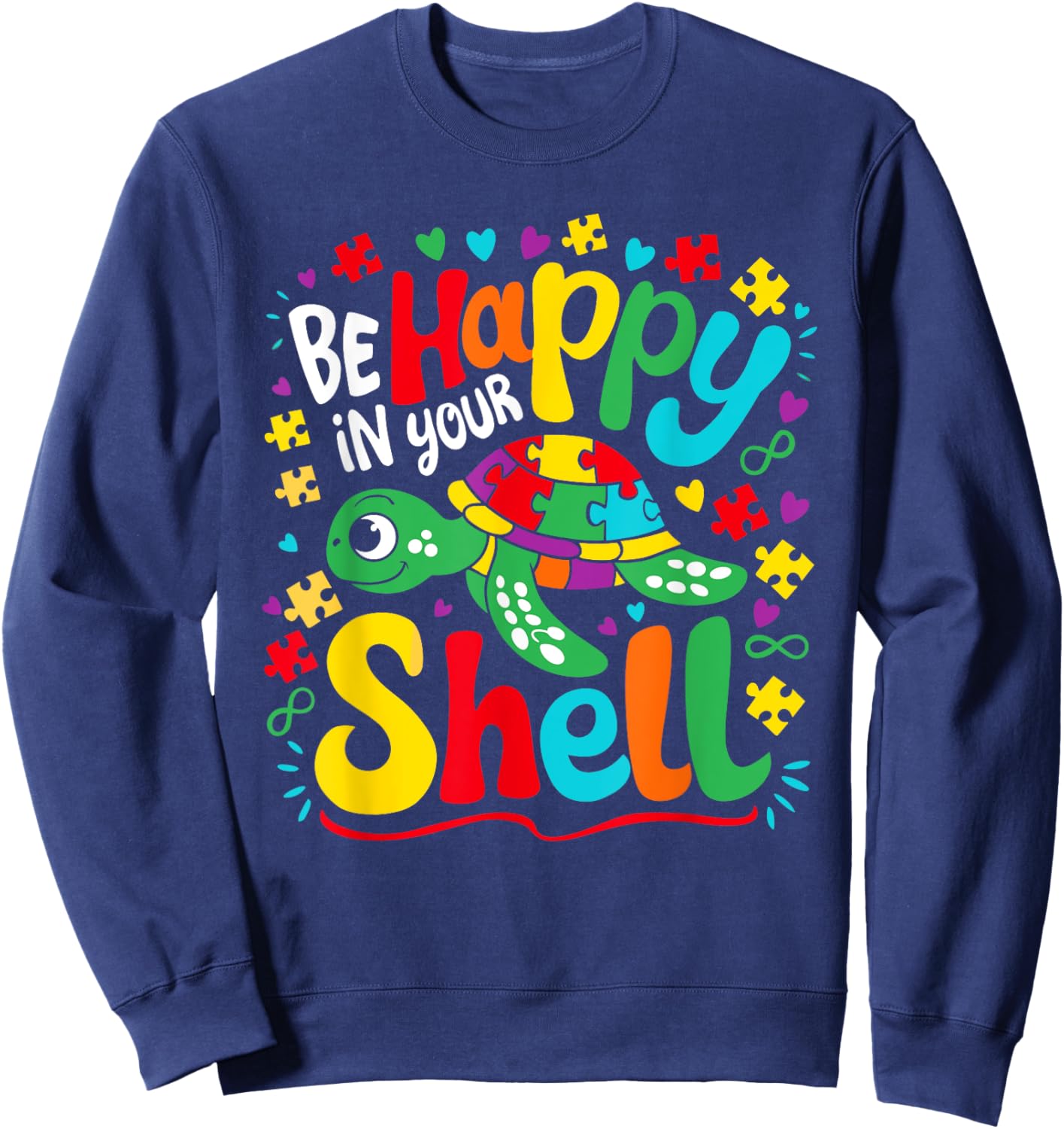 Be Happy in Your Own Shell Turtle Autism Awareness Day Sweatshirt - Sweatshirt | Navy