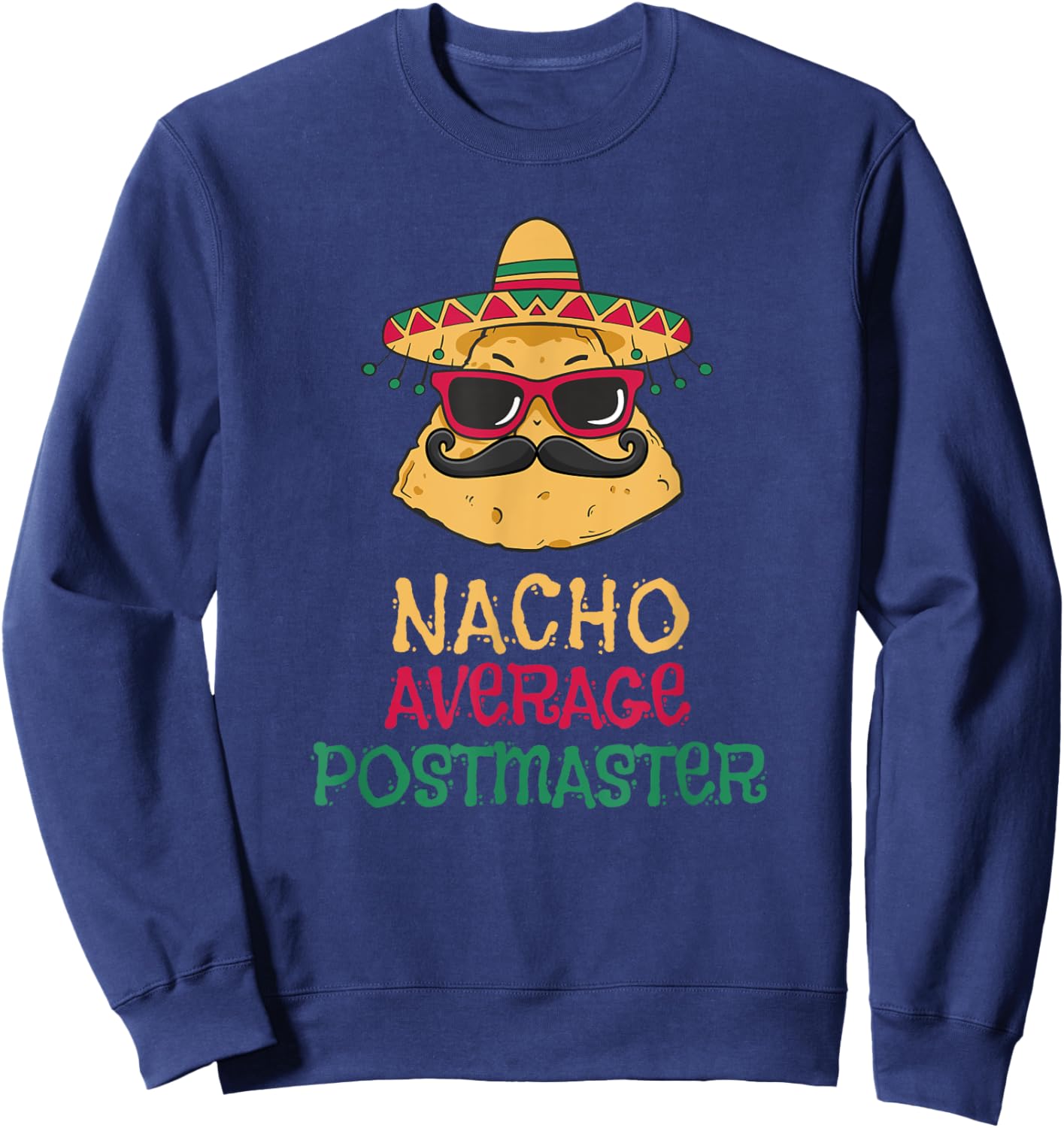 Nacho Average Postmaster Cinco de Mayo Sweatshirt - Sweatshirt | Navy