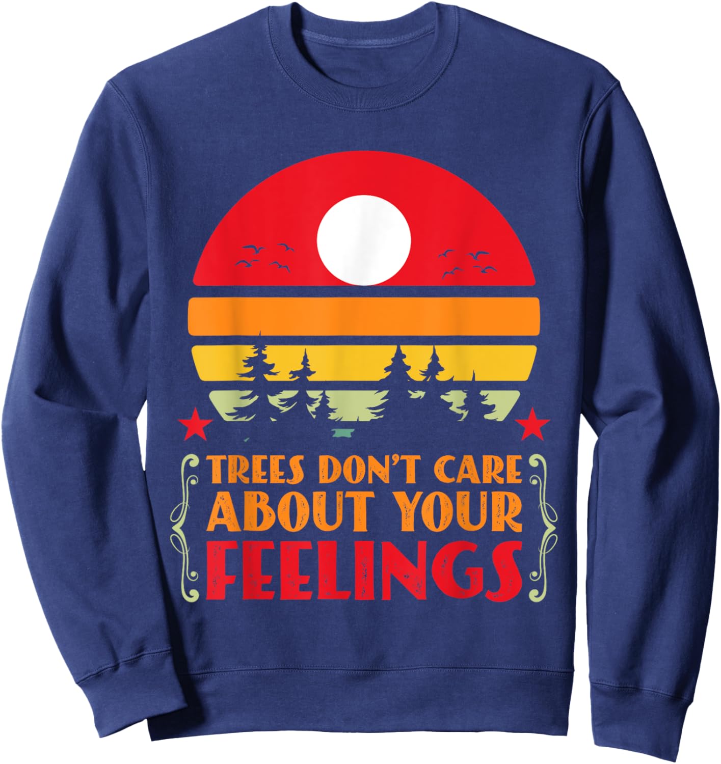 Trees Don't Care About Your Feelings Disc Golf Basket Funny Sweatshirt - Sweatshirt | Navy