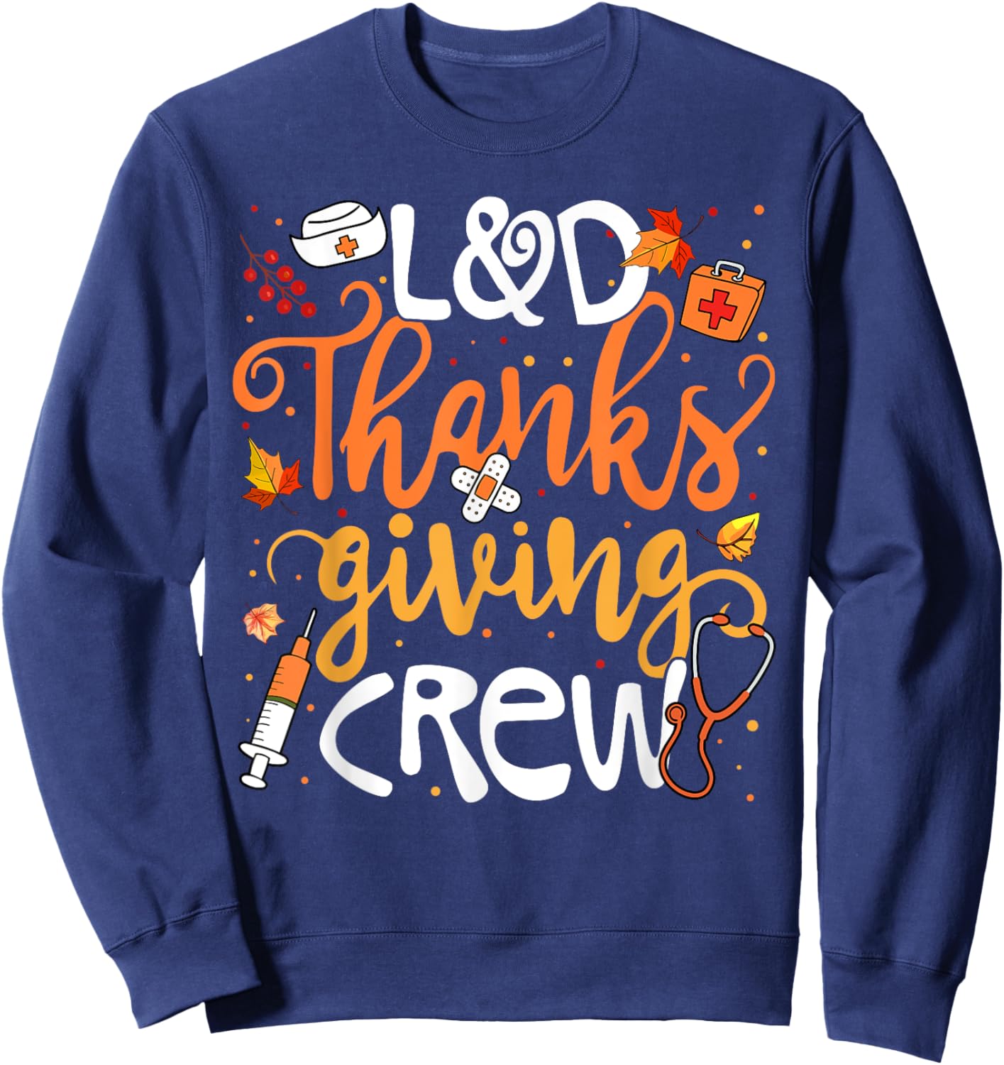 L&D Thanksgiving Crew Labor And Delivery Nurse Girl Women Sweatshirt - Sweatshirt | Navy