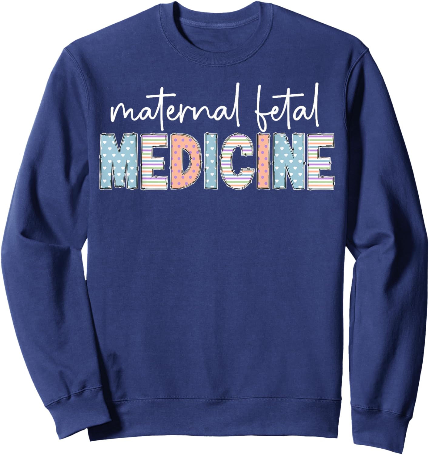 Maternal Fetal Medicine MFM Nurse Appreciation Sweatshirt - Sweatshirt | Navy