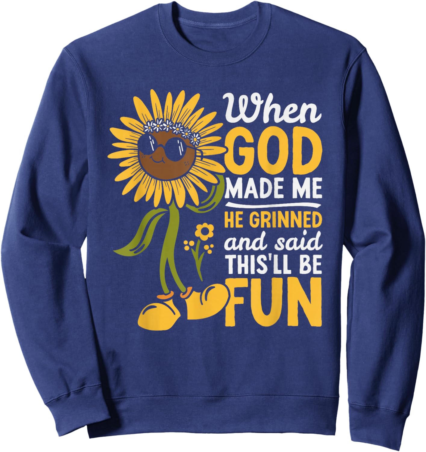 When God Made Me He Grinned and Said This Will Be Fun Sweatshirt - Sweatshirt | Navy