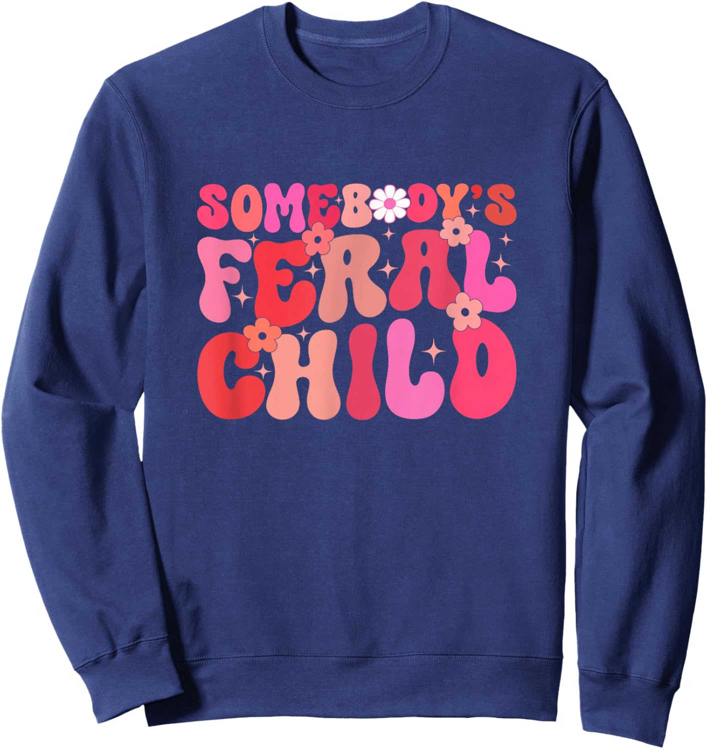 Somebody's Feral Child Toddler Girl Or Boy Flower Girl Sweatshirt - Sweatshirt | Navy