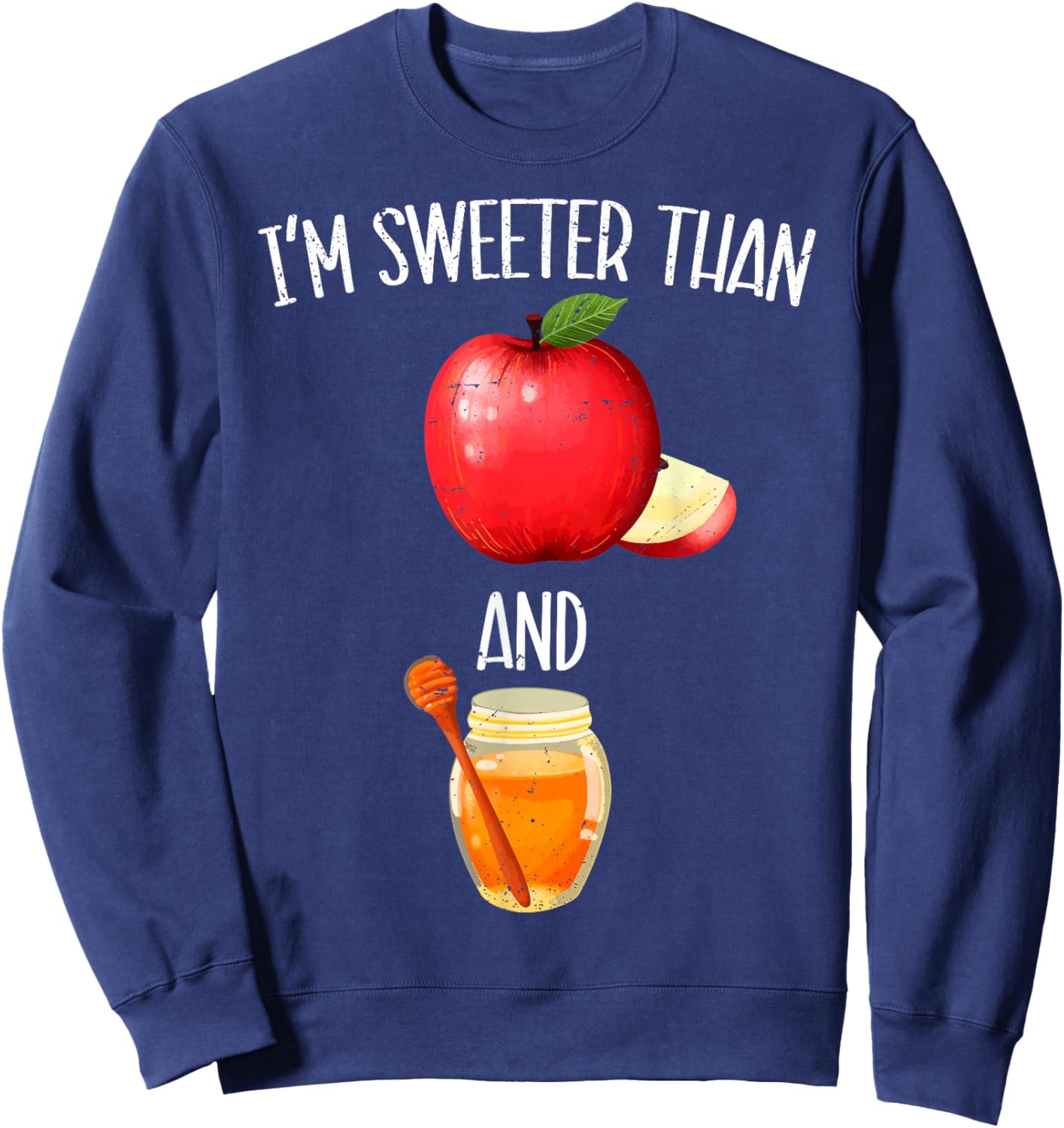 Im Sweeter Than Apple and Honey Jewish New Year Rosh Hashana Sweatshirt - Sweatshirt | Navy