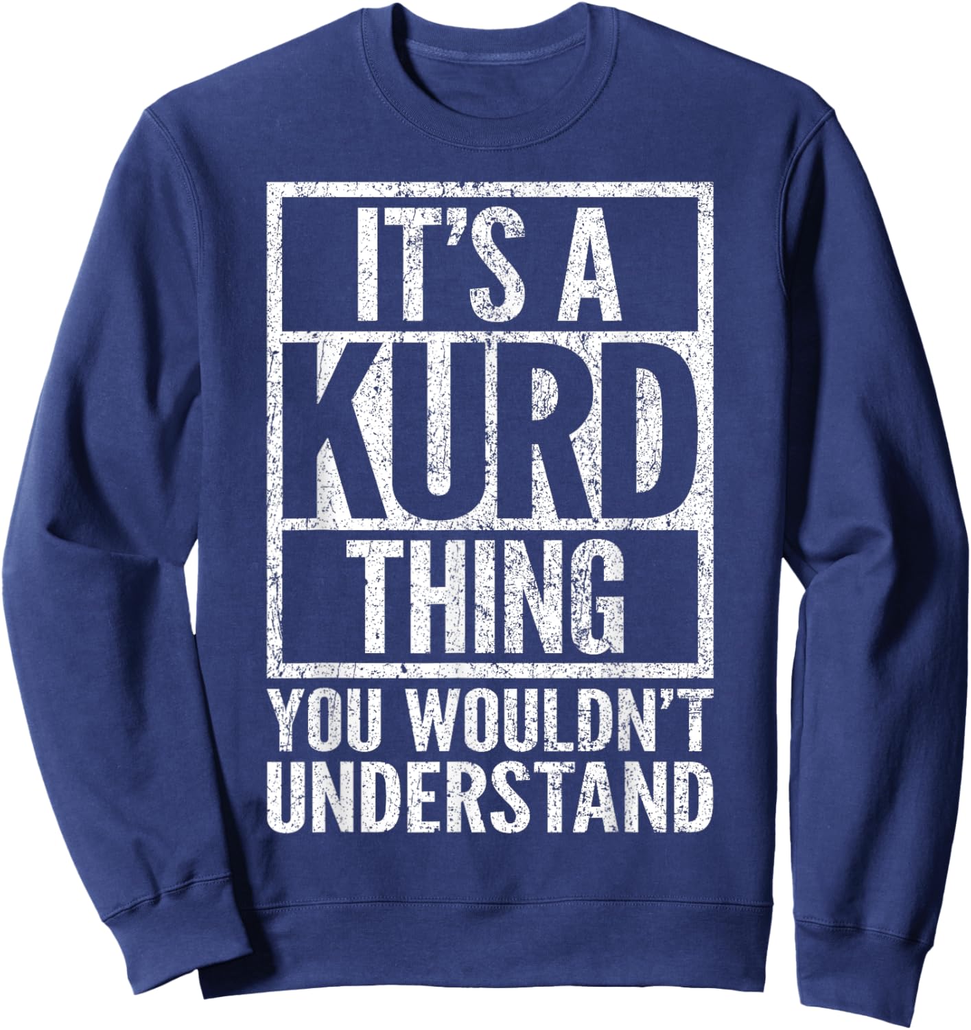 It's A Kurd Thing You Wouldn't Understand - Funny Saying Sweatshirt - Sweatshirt | Navy