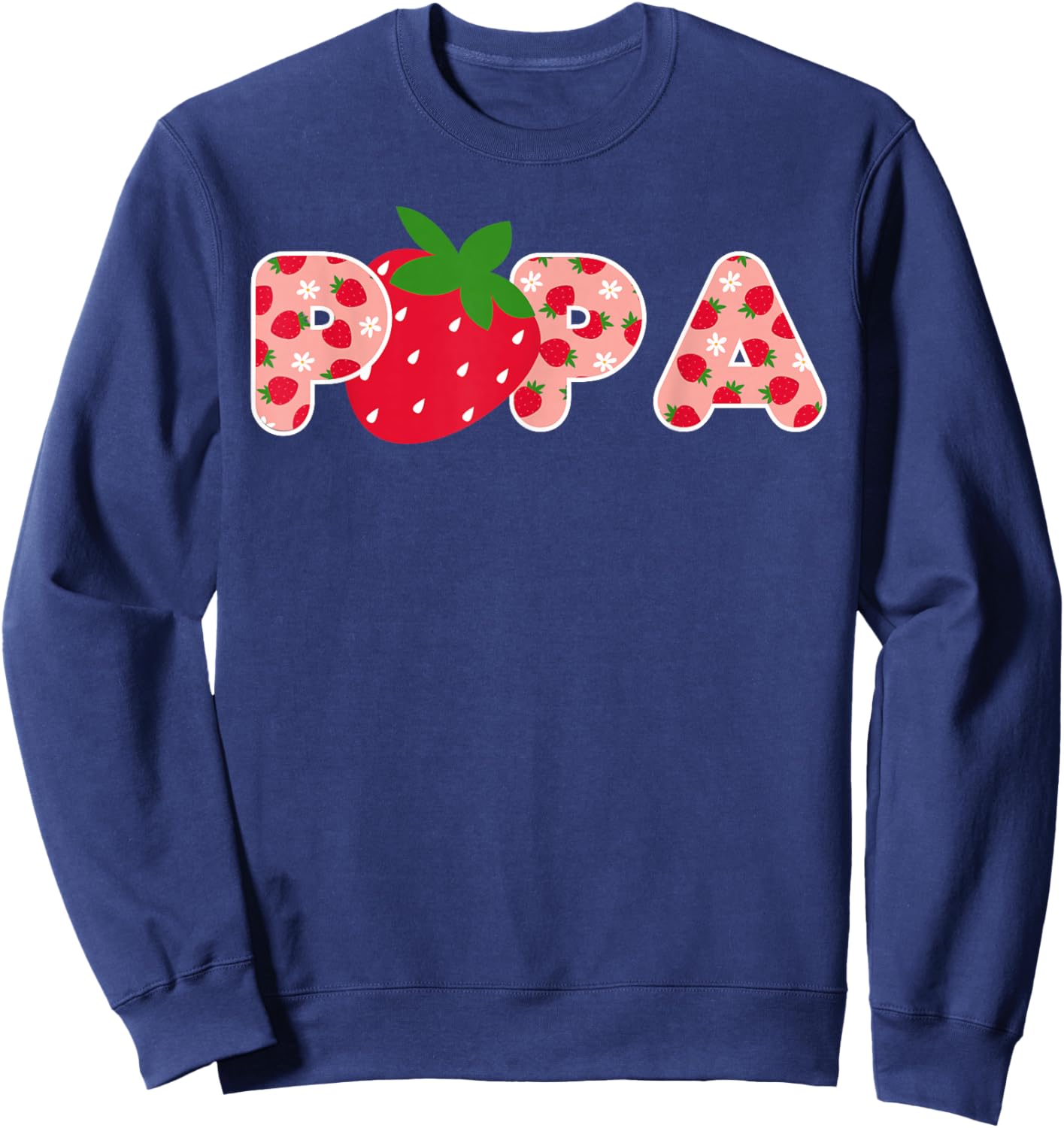 Papa Strawberry First Birthday Party Strawberry Birthday Sweatshirt - Sweatshirt | Navy
