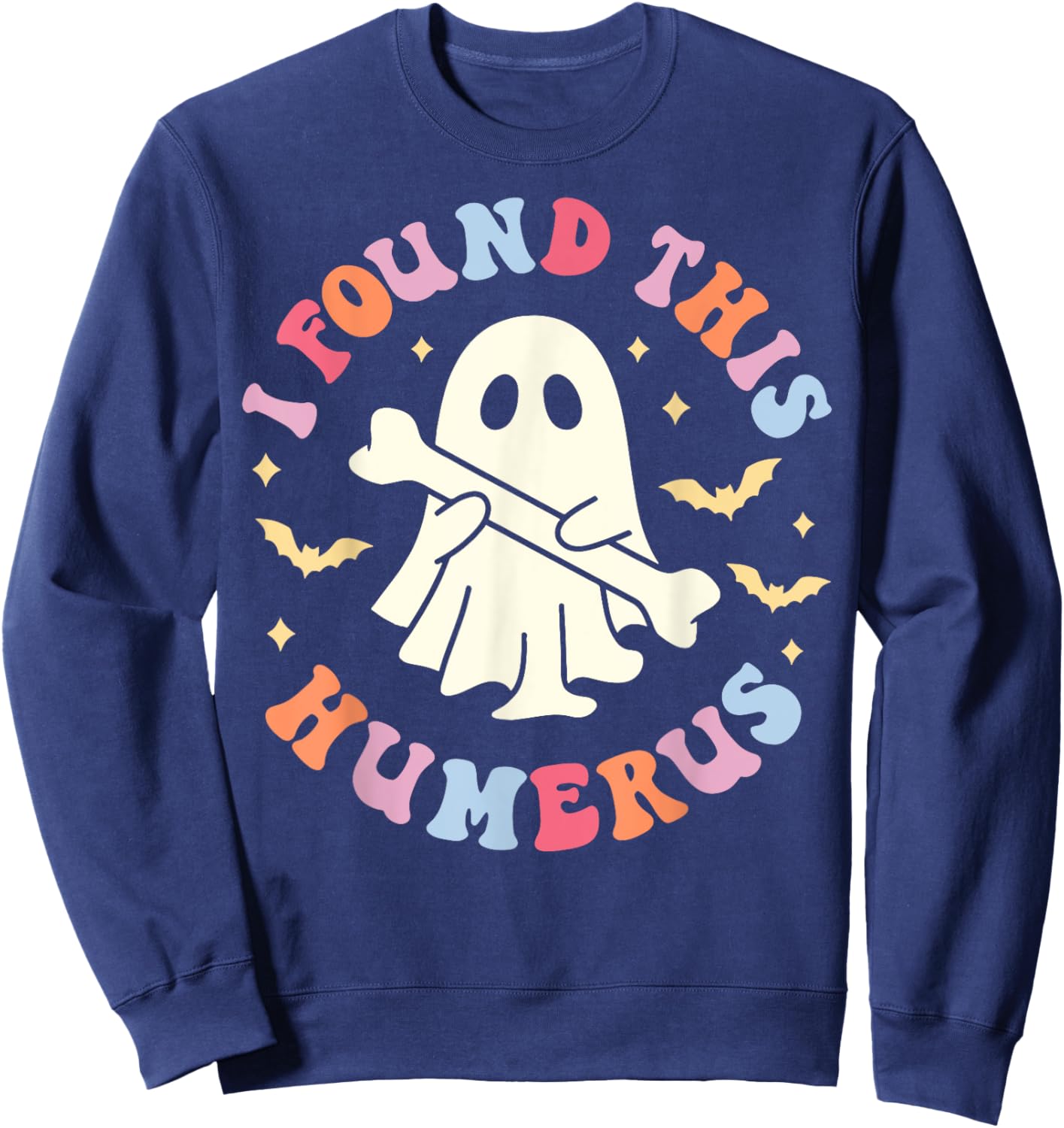 I Found This Humerus Shirt Ghost Nurse Halloween Costume Sweatshirt - Sweatshirt | Navy