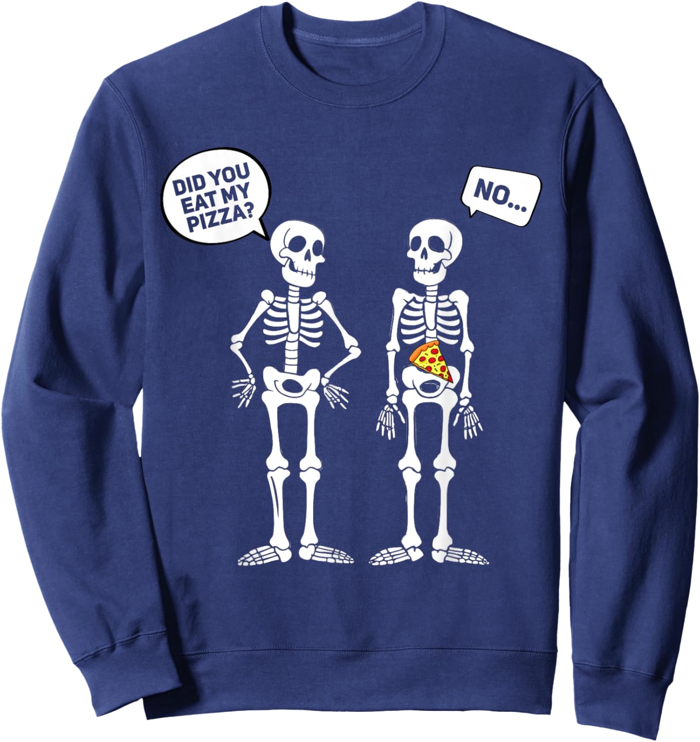Did You Eat My Pizza? Funny Halloween Skeleton Pizza Lover Sweatshirt - Sweatshirt | Navy