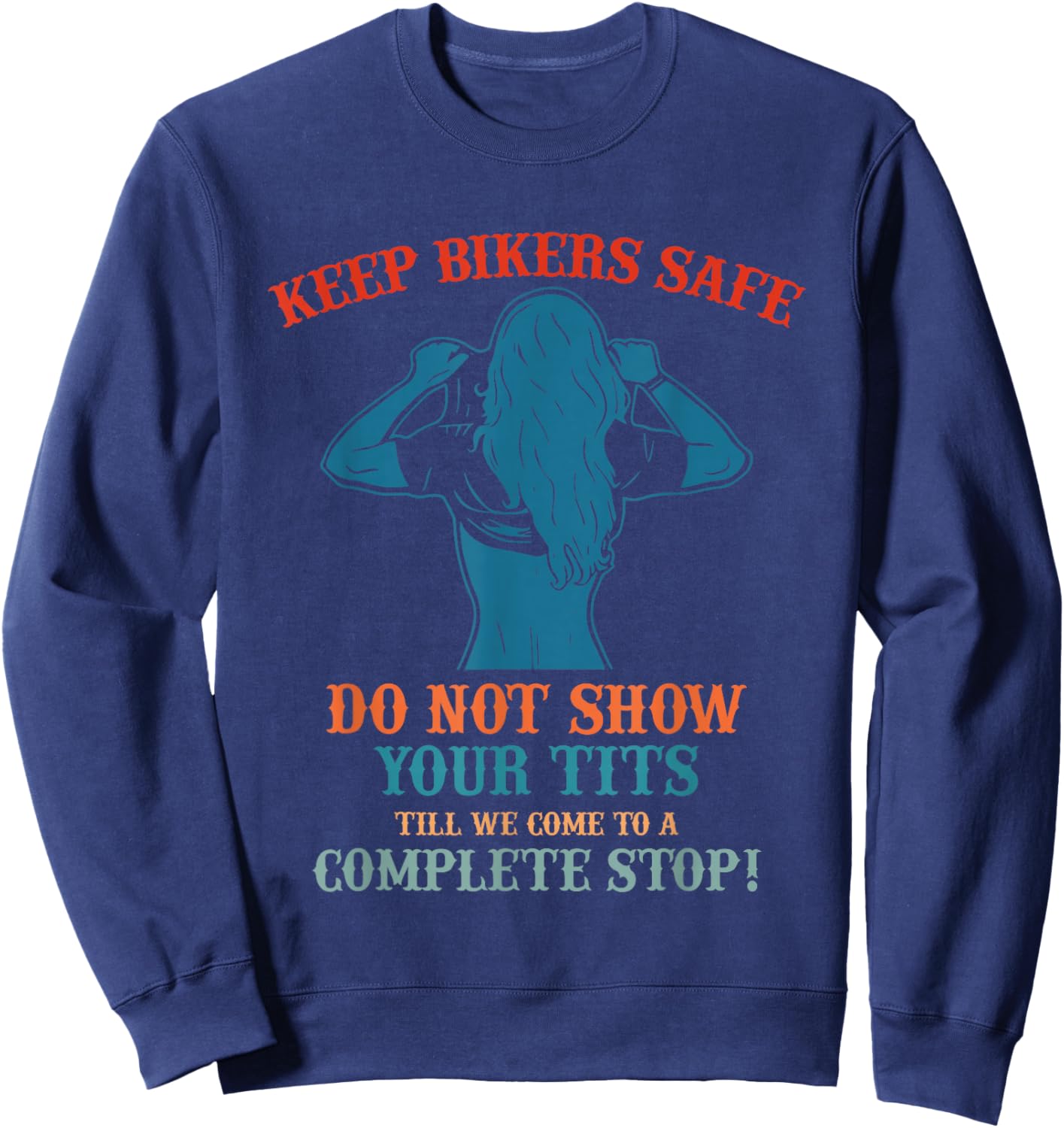 Keep Bikers Safe Do Not Show Your Tits Till We Come Vintage Sweatshirt - Sweatshirt | Navy