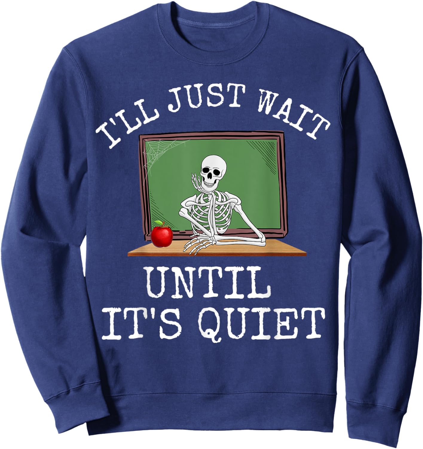 Funny Saying I'll Just Wait Until It's Quiet Women Men Joke Sweatshirt - Sweatshirt | Navy