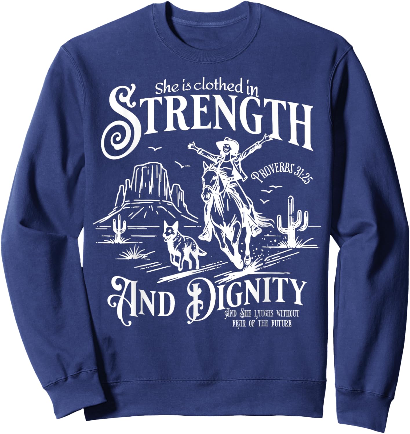 She Is Clothed In Strength And Dignity Funny Cowgirl Sweatshirt - Sweatshirt | Navy