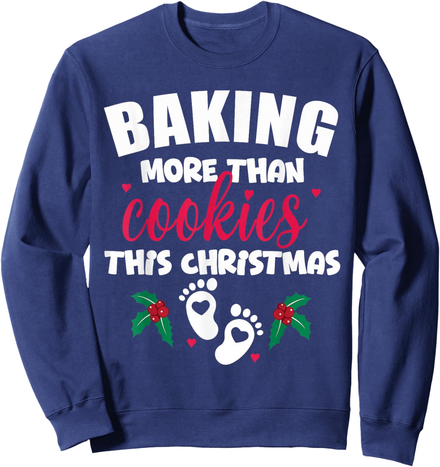 Baking More Than Cookies This Christmas Pregnancy New Mom Sweatshirt - Sweatshirt | Navy