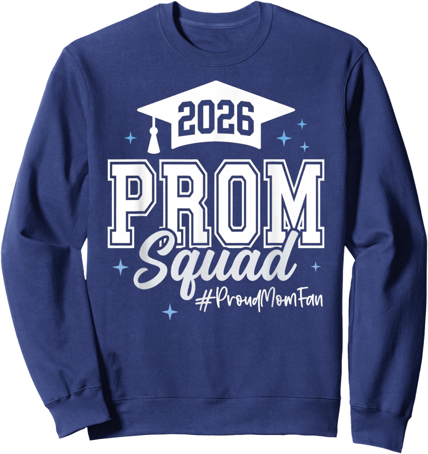 2026 Prom Squad Proud Mother Graduation Class of 2026 Sweatshirt - Sweatshirt | Navy