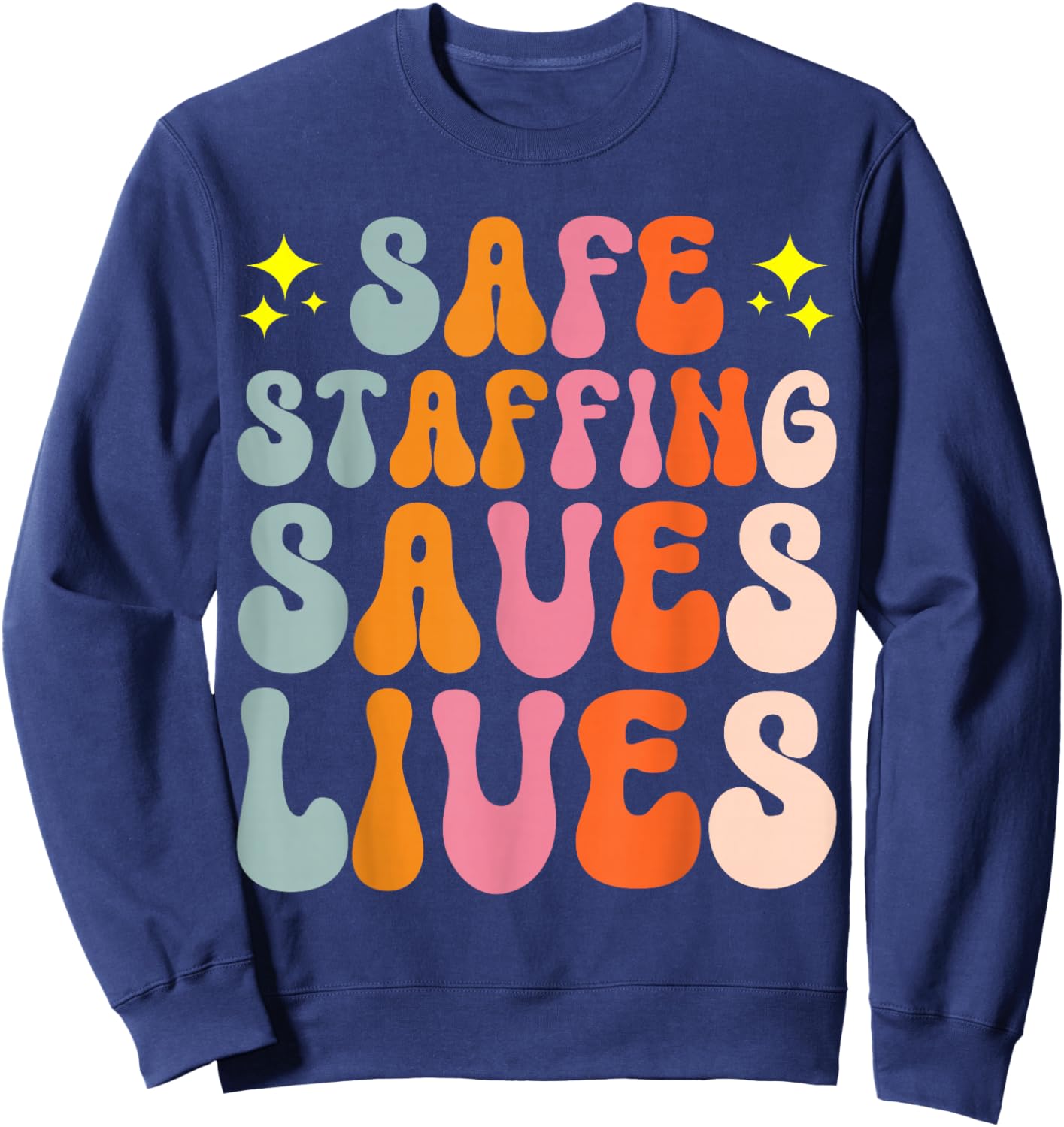 Safe Staffing Saves Lives Sweatshirt - Sweatshirt | Navy